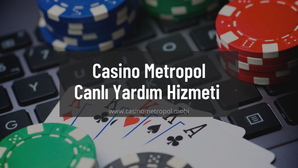 Casino Metropol Canlı Yardım Hizmeti